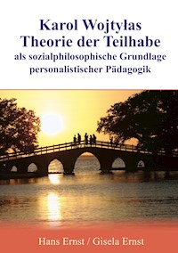 Karol Wojtylas Theorie der Teilhabe als sozialphilosophische Grundlage personalistischer Pädagogik - Hans Ernst - ebook