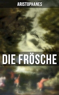 Aristophanes: Die Frösche - - Aristophanes - ebook