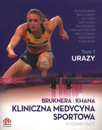 Kliniczna medycyna sportowa Tom 1 Urazy - Brukner Peter,Clarsen Ben,Cook Jill,Cools Ann,Crossley Kay - książka
