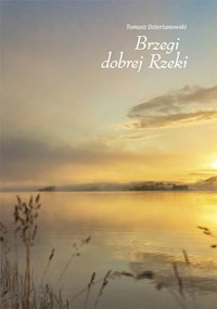 Brzegi dobrej Rzeki - Dzierżanowski Tomasz - książka