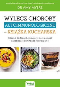 Wylecz choroby autoimmunologiczne książka kucharska - Amy Myers - książka