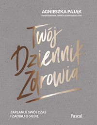 Twój dziennik zdrowia - Agnieszka Pająk - książka