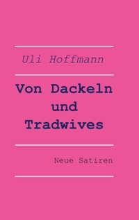 Von Dackeln und Tradwives - Uli Hoffmann - ebook