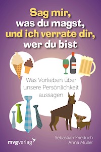 Sag mir, was du magst, und ich verrate dir, wer du bist - Sebastian Friedrich - ebook
