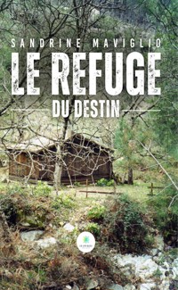 Le refuge du destin - Sandrine Maviglio - ebook