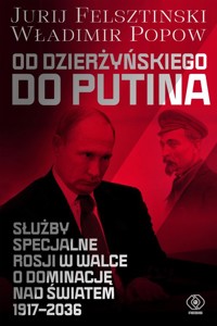 Od Dzierżyńskiego do Putina - Felsztinski Jurij,Popow Władimir - książka