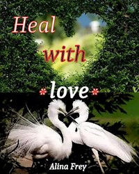 Heal with love - Alina Frey - ebook