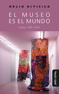 El museo es el mundo (textos 1960-1969) - Hélio Oiticica - ebook