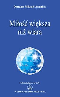 Miłość większa niż wiara - Omraam Mikhael Aivanhov - ebook