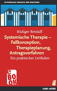 Systemische Therapie – Fallkonzeption, Therapieplanung, Antragsverfahren - Rüdiger Retzlaff - ebook