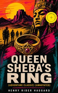 Queen Sheba's Ring (Adventure Classic) (Annotated) - Henry Rider Haggard - ebook