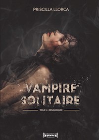 Vampire Solitaire - Tome 4 - Priscilla Llorca - ebook