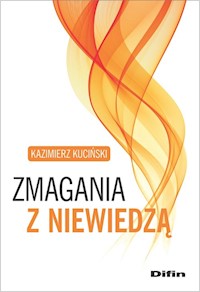 Zmagania z niewiedzą - Kuciński Kazimierz - książka