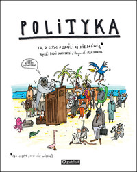 Polityka. To, o czym dorośli Ci nie mówią - Boguś Janiszewski - książka