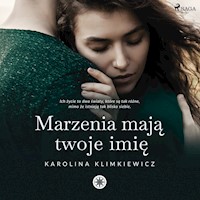 Marzenia mają Twoje imię - Karolina Klimkiewicz - ebook + audiobook