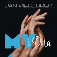 My i ona – opowiadanie poli-erotyczne - Jan Wieczorek - ebook + audiobook