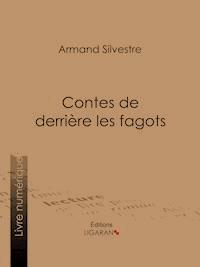 Contes de derrière les fagots - Armand Silvestre - ebook