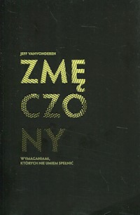 Zmęczony wymaganiami, których nie umiem spełnić - Vanvonderen Jeff - ebook + książka