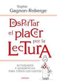 Despertar el placer por la lectura - Sophie Gagnon-Roberge - ebook