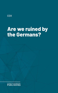 Are we ruined by the Germans? - Cox - ebook
