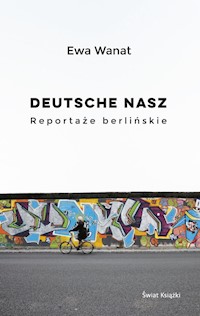 Deutsche nasz Reportaże berlińskie - Wanat Ewa - książka