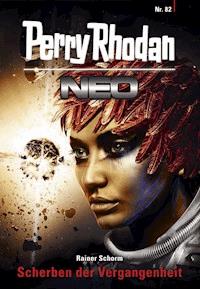 Perry Rhodan Neo 82: Scherben der Vergangenheit - Rainer Schorm - ebook