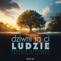 Dziwni są ci ludzie - Grynholc Bernard - ebook + audiobook