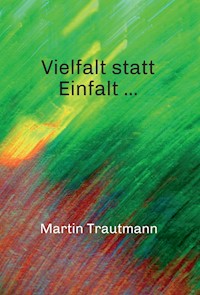 Vielfalt statt Einfalt ... - Martin Trautmann - ebook