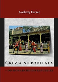 Gruzja niepodległa od monarchii do republiki - Furier Andrzej - książka
