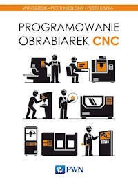 Programowanie obrabiarek CNC - Grzesik Wit, Niesłony Piotr, Kiszka Piotr - książka