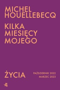 Kilka miesięcy mojego życia - Michel Houellebecq - książka