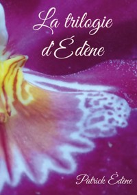 La trilogie d'Édène - Patrick Edène - ebook