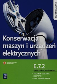 Konserwacja maszyn i urządzeń elektrycznych Podręcznik do nauki zawodu technik elektryk elektryk elektromechanik E.7.2 - Bielawski Artur, Grygiel Joanna - książka