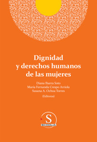 Dignidad y derechos humanos de las mujeres - Diana Erika Ibarra Soto - ebook