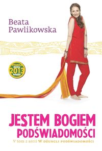 Jestem Bogiem podświadomości - Beata Pawlikowska - książka