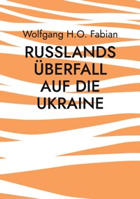 Russlands Überfall auf die Ukraine - Wolfgang H.O. Fabian - ebook