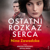 Ostatni rozkaz serca - Nina Zawadzka - ebook + audiobook + książka