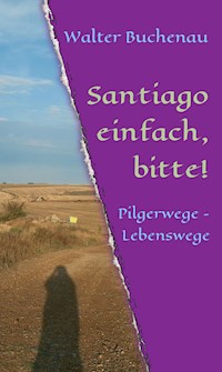 Santiago einfach, bitte! - Walter Buchenau - ebook