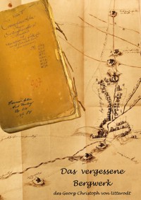 Das vergessene Bergwerk des Georg Christoph von Utterodt - Rainer Fohlert - ebook