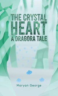 The Crystal Heart — A Dragora Tale - Maryan George - ebook