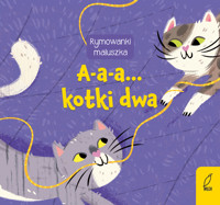 Rymowanki maluszka. A-a-a... Kotki dwa - zbiorowa praca - książka