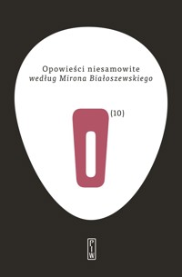 Opowieści niesamowite według Mirona Białoszewskiego - autorów wielu - książka