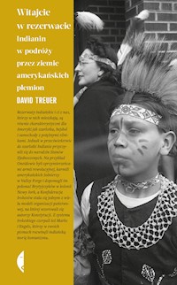 Witajcie w rezerwacie. Indianin w podróży przez ziemie amerykańskich plemion - Treuer David - ebook