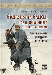 Gdzież jest ta Galicja Panie Dowódco? - Yazman Mehmet Sevki - książka