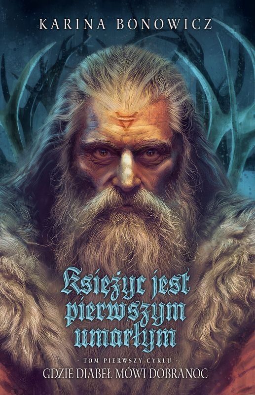 Księżyc jest pierwszym umarłym. Cykl Gdzie diabeł mówi dobranoc. Tom 1 (barwione brzegi) - Karina Bonowicz - książka