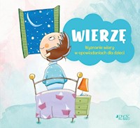 Wierzę Wyznanie wiary w opowiadaniach dla dzieci - Ferrero Bruno, Peiretti Anna - książka