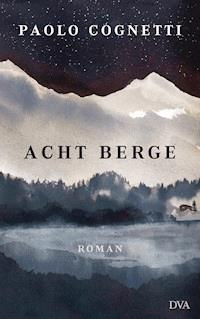 Acht Berge - Paolo Cognetti - ebook
