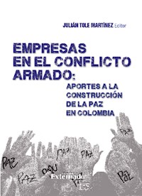 Empresas en el Conflicto Armado : Aportes a la Construcción de la paz en Colombia - Julían Tole Martínez - ebook