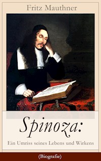 Spinoza: Ein Umriss seines Lebens und Wirkens (Biografie) - Fritz Mauthner - ebook