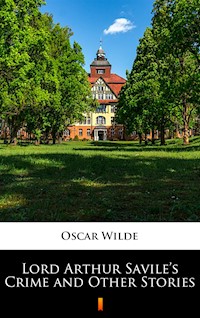 Lord Arthur Savile’s Crime and Other Stories - wilde oscar - ebook